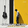 Si No Me Sale No Toco